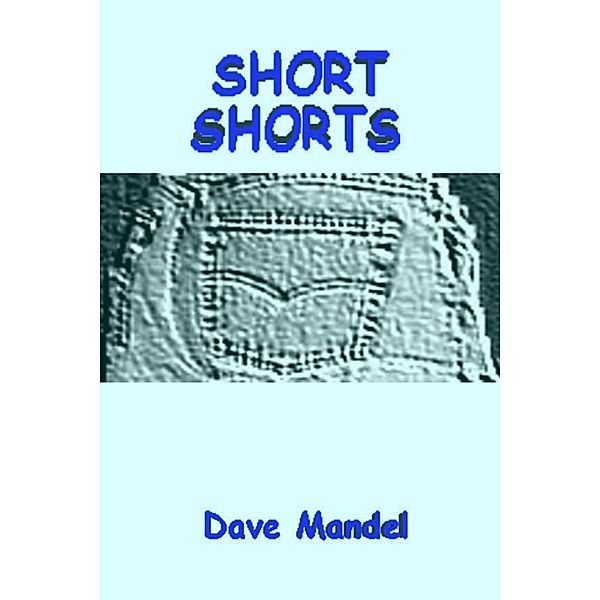 Short Shorts, Dave Mandel