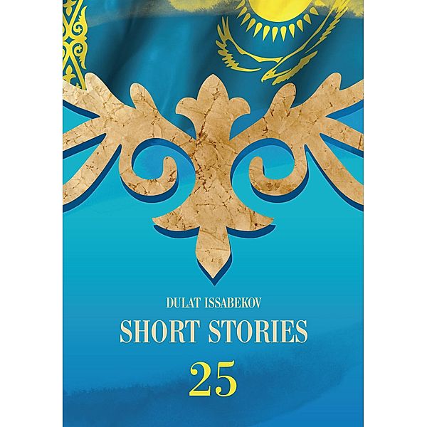 Short Stories, Dulat Issabekov