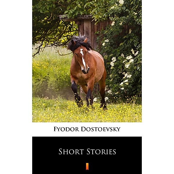 Short Stories, Fyodor Mikhailovich Dostoevsky
