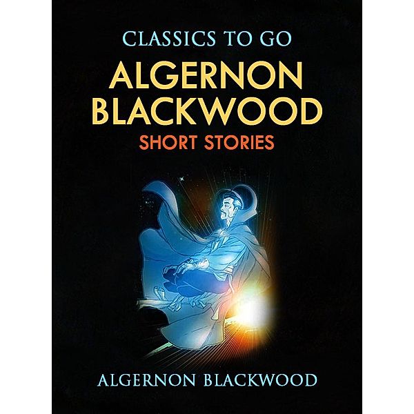 Short Stories, Algernon Blackwood