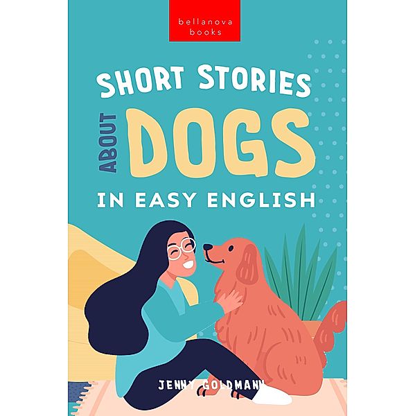 Short Stories About Dogs in Easy English / English Language Readers Bd.2, Jenny Goldmann