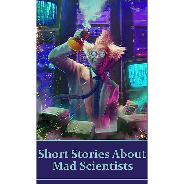 Short Stories About Mad Scientists, Edgar Allan Poe, Robert Louis Stevenson, M R James