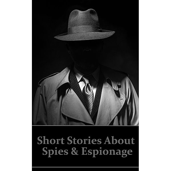 Short Stories About Spies & Espionage / Genre Publishing, John Buchan, Ivan Turgenev, Ambrose Bierce