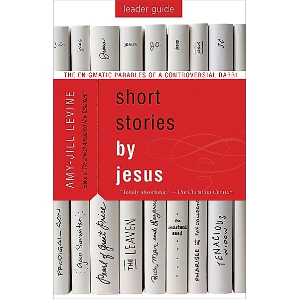 Short Stories by Jesus Leader Guide, Amy-Jill Levine