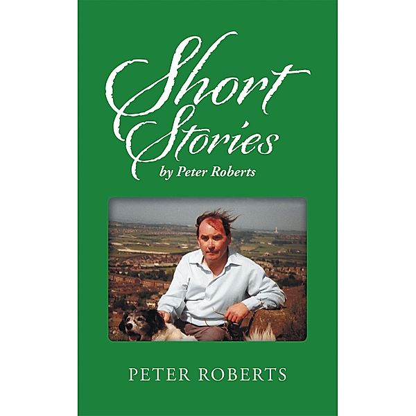 Short Stories by Peter Roberts, Peter Roberts