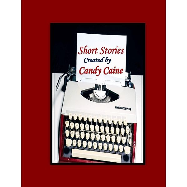 Short Stories Created by Candy Caine, Candy Caine