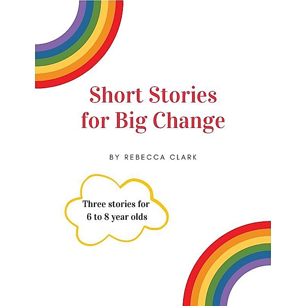 Short Stories for Big Change, Rebecca Clark