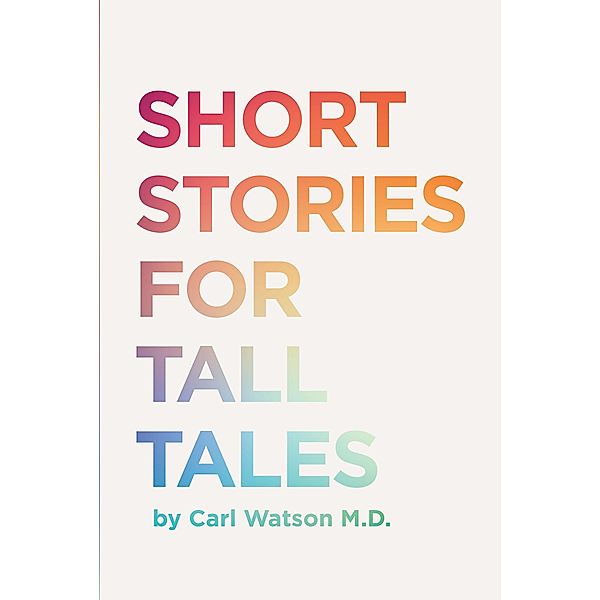 Short Stories For Tall Tales, Carl Watson