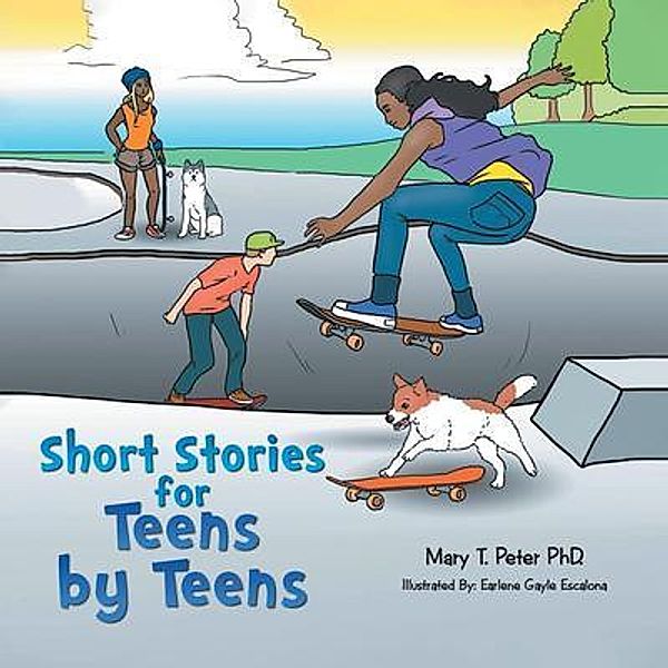 Short Stories for Teens by Teens / Great Writers Media, LLC, Mary T. Peter
