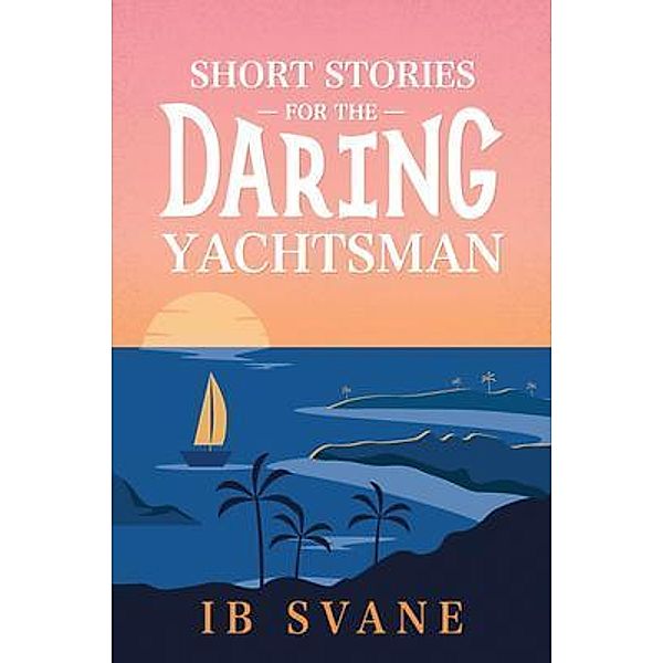 Short Stories for the Daring Yachtsman, Ib Svane