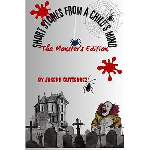 Short Stories From a Child's Mind, Joseph Gutierrez