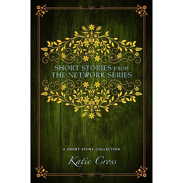 Short Stories from the Network Series, Katie Cross