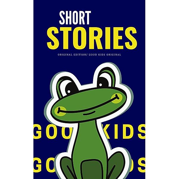 Short Stories (Good Kids, #1) / Good Kids, Good Kids