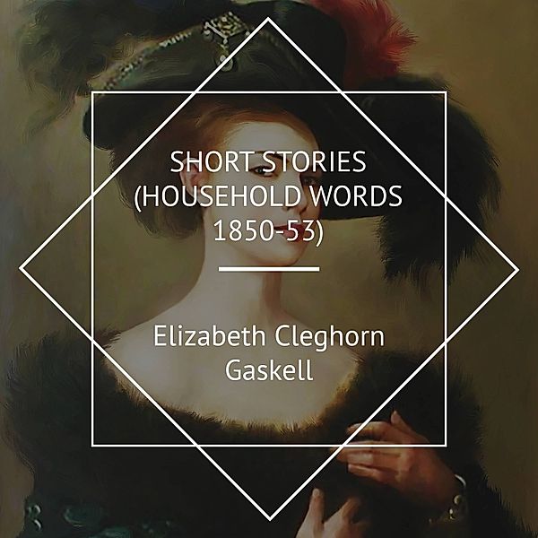 Short Stories (Household Words 1850-53), Elizabeth Cleghorn Gaskell
