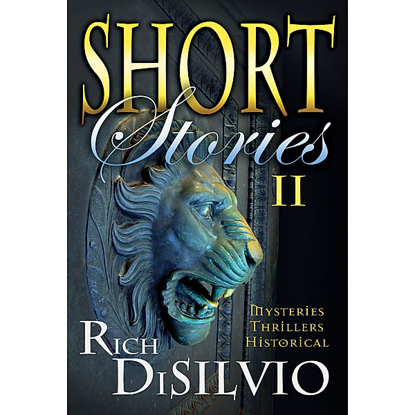Short Stories II by Rich DiSilvio, Rich DiSilvio