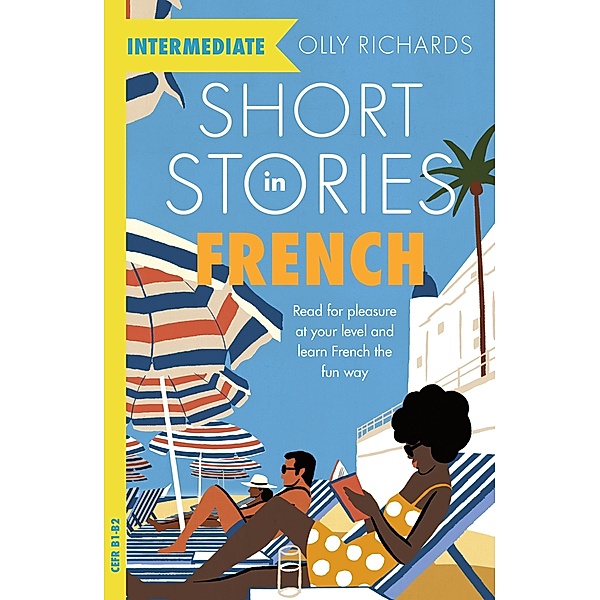 Short Stories in French for Intermediate Learners / Readers, Olly Richards