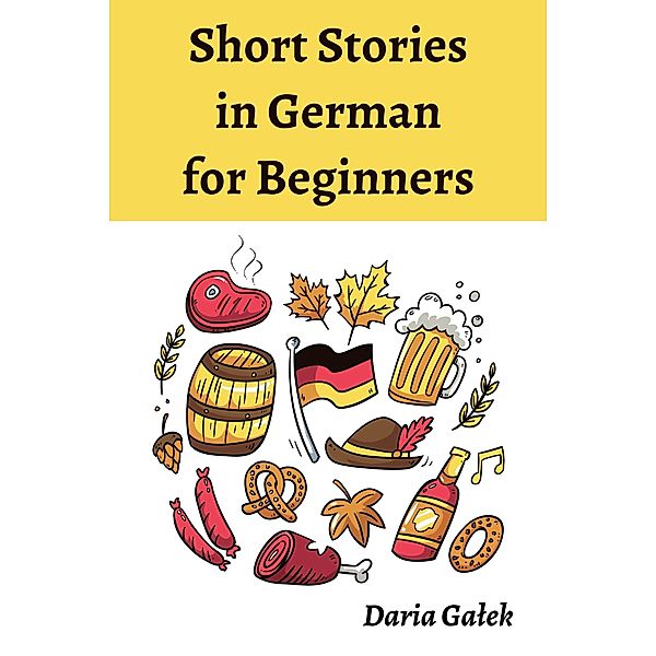 Short Stories in German for Beginners, Daria Galek