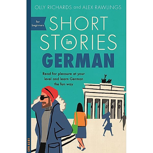 Short Stories in German for Beginners / Readers, Olly Richards, Alex Rawlings