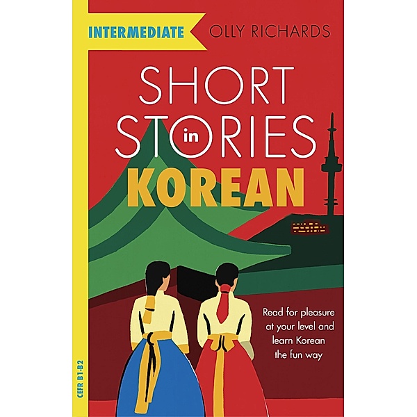 Short Stories in Korean for Intermediate Learners / Readers, Olly Richards