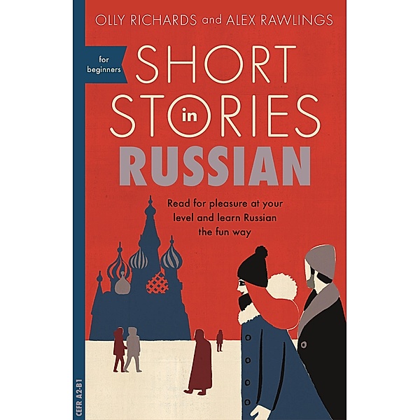 Short Stories in Russian for Beginners / Readers, Olly Richards, Alex Rawlings
