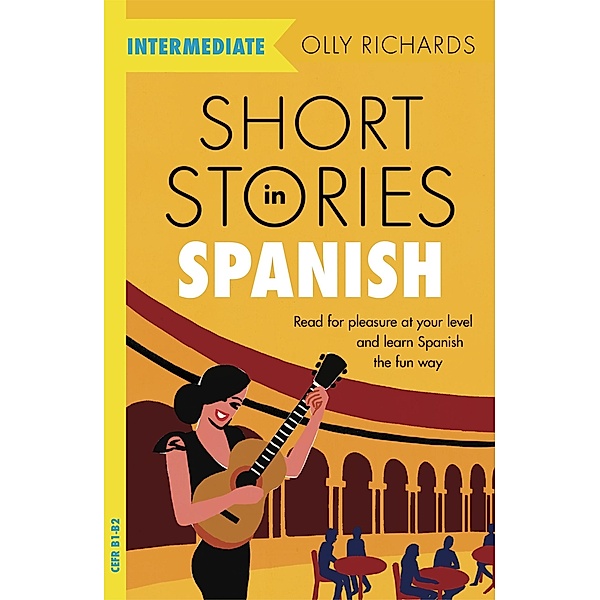 Short Stories in Spanish  for Intermediate Learners / Readers, Olly Richards