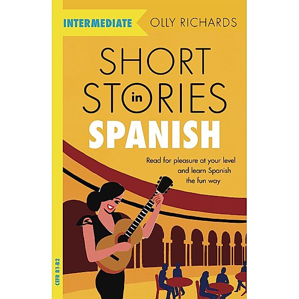 Short Stories in Spanish  for Intermediate Learners, Olly Richards
