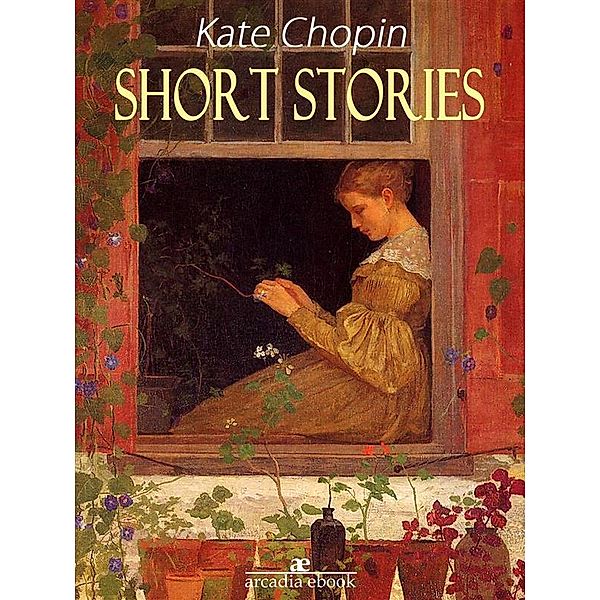 Short Stories - Kate Chopin, Kate Chopin