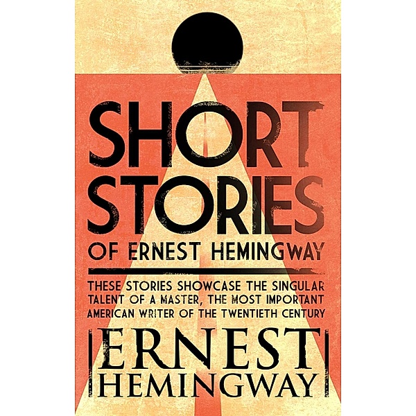 Short Stories of Ernest Hemingway, Ernest Hemingway