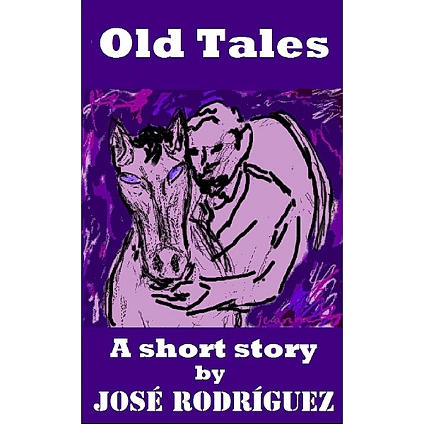 Short stories: Old Tales, Jose R. Rodriguez