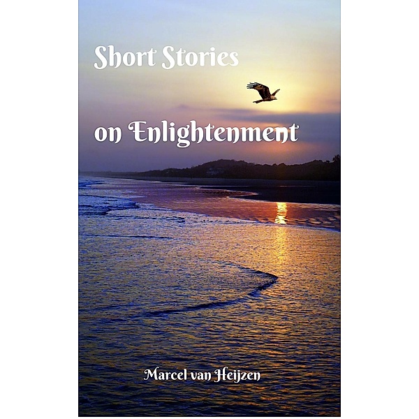 Short Stories on Enlightenment, Marcel van Heijzen