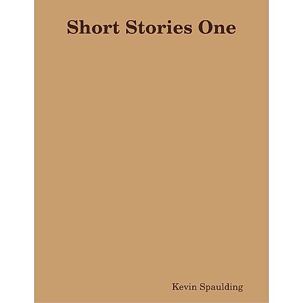 Short Stories One, Kevin Spaulding