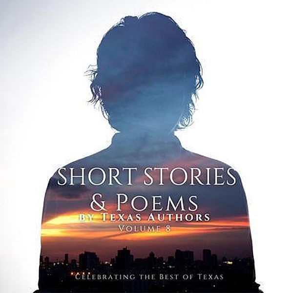 Short Stories & Poetry by Texas Authors, B Alan Bourgeois, Patricia Taylor Wells, Robert DeLuca