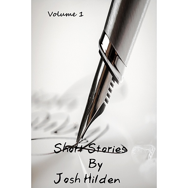 Short Stories Vol 1 (Collections) / Collections, Josh Hilden