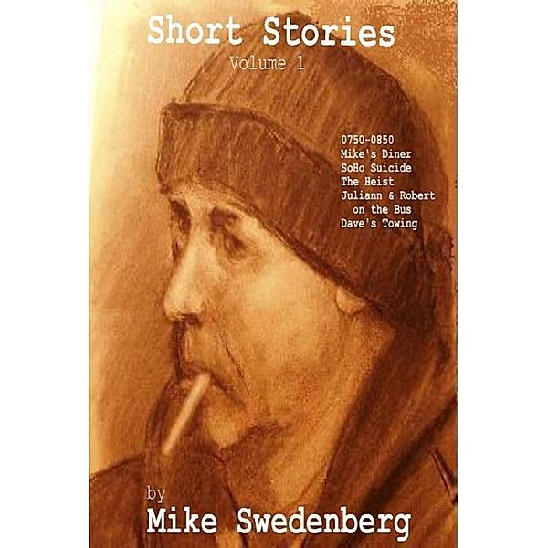 Short Stories Vol 1 / Mike Swedenberg, Mike Swedenberg