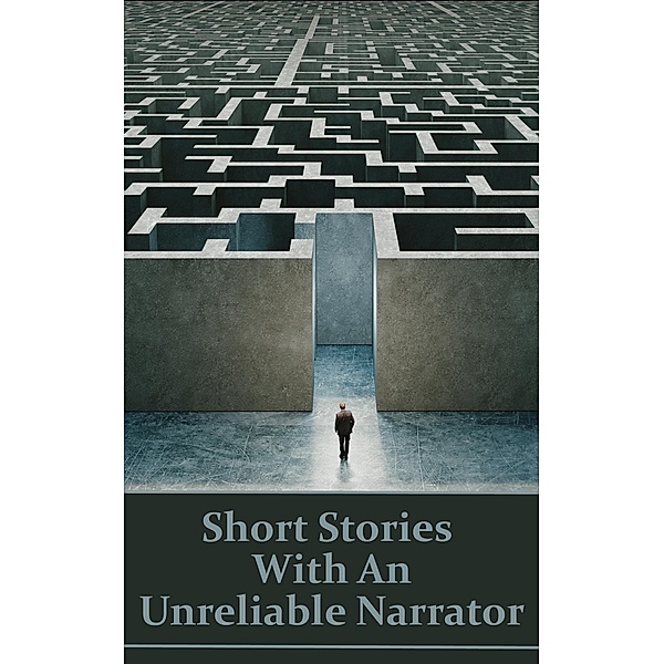 Short Stories With An Unreliable Narrator, Robert W Chambers, George Eliot, O. Henry