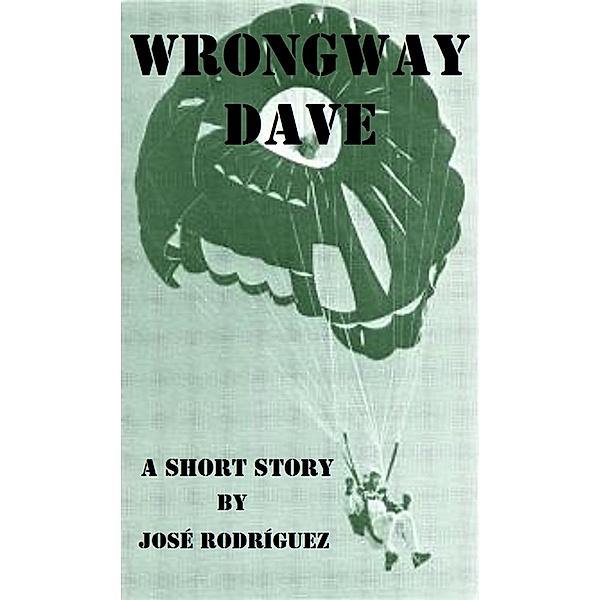 Short stories: Wrongway Dave, Jose R. Rodriguez