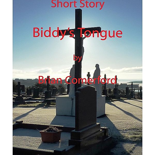 Short Story: Biddy's Tongue, Brian Comerford