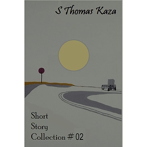 Short Story Collection #02 (Short Story Collections, #2) / Short Story Collections, S. Thomas Kaza