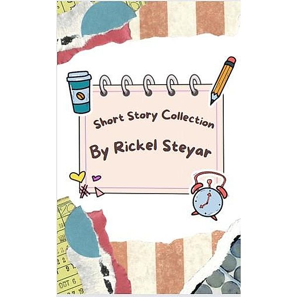 Short Story Collection, Rickel Steyar