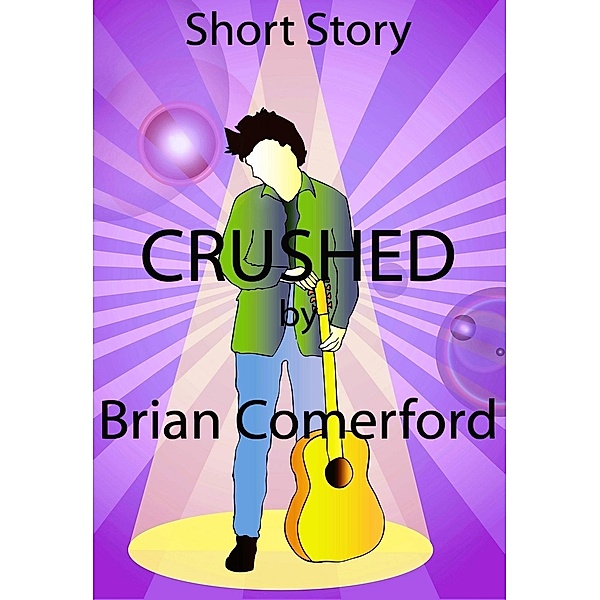 Short Story: Crushed / Brian Comerford, Brian Comerford