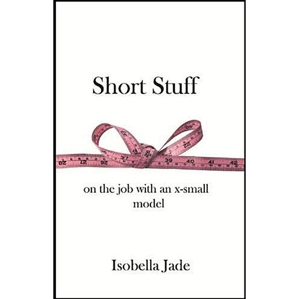 Short Stuff: on the job with an x-small model, Isobella Jade