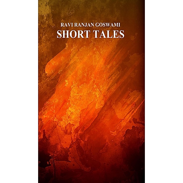Short Tales, Ravi Ranjan Goswami