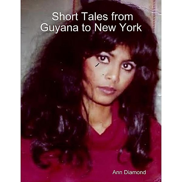 Short Tales from Guyana to New York, Ann Diamond