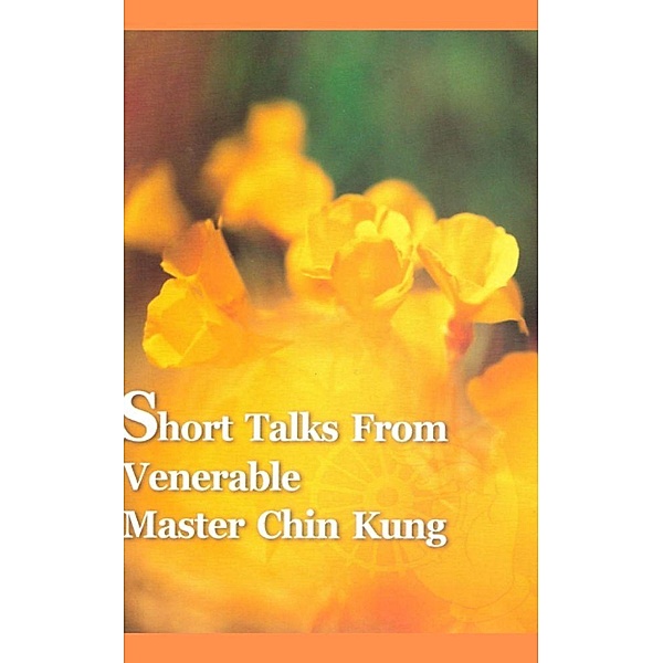 Short Talks from Venerable Master Chin Kung, Li Ping, Nan