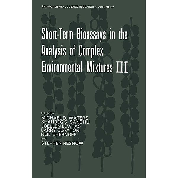 Short-Term Bioassays in the Analysis of Complex Environmental Mixtures III / Environmental Science Research Bd.27