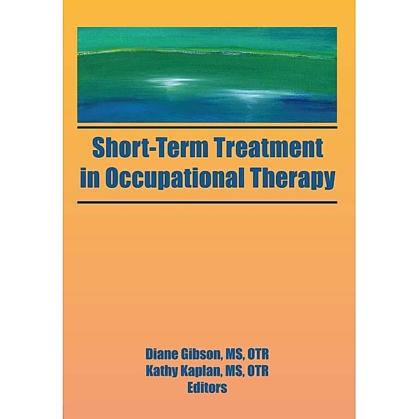Short-Term Treatment in Occupational Therapy, Kathy Kaplan, Diane Gibson