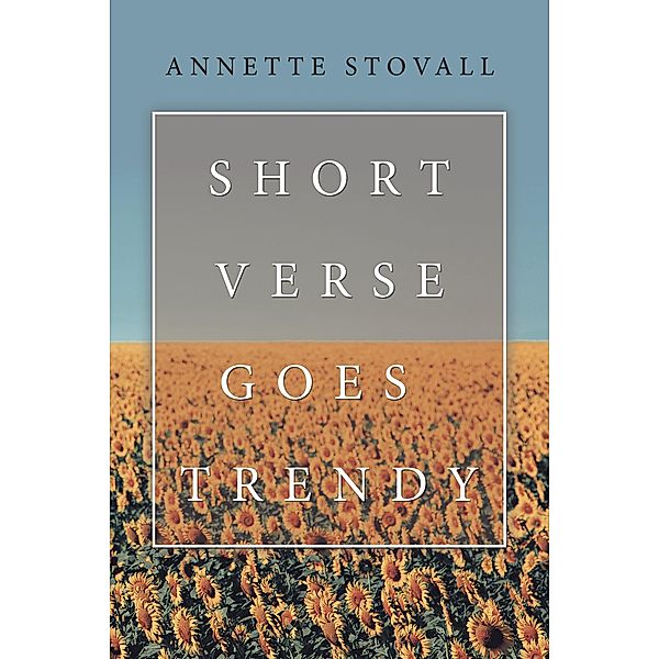 Short Verse Goes Trendy, Annette Stovall