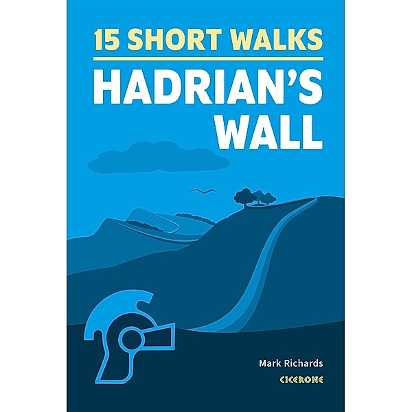 Short Walks Hadrian's Wall, Mark Richards