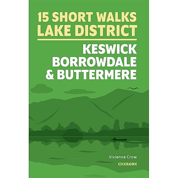 Short Walks in the Lake District: Keswick, Borrowdale and Buttermere, Vivienne Crow