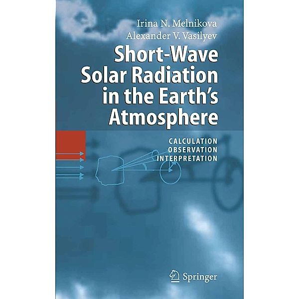 Short-Wave Solar Radiation in the Earth's Atmosphere, Irina N. Melnikova, Alexander V. Vasilyev